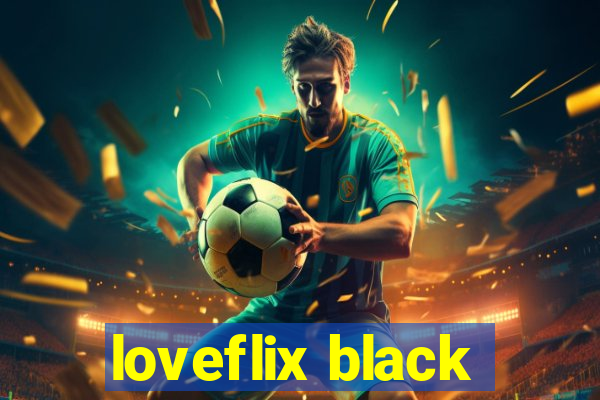 loveflix black